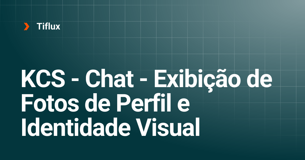 KCS - Exibição de Fotos de Perfil e Identidade Visual | Tiflux